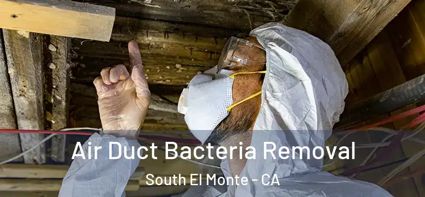 Air Duct Bacteria Removal South El Monte - CA