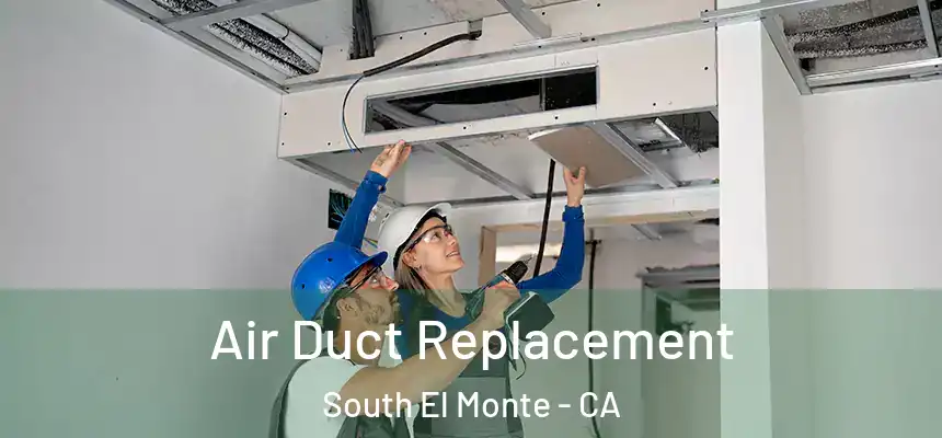  Air Duct Replacement South El Monte - CA