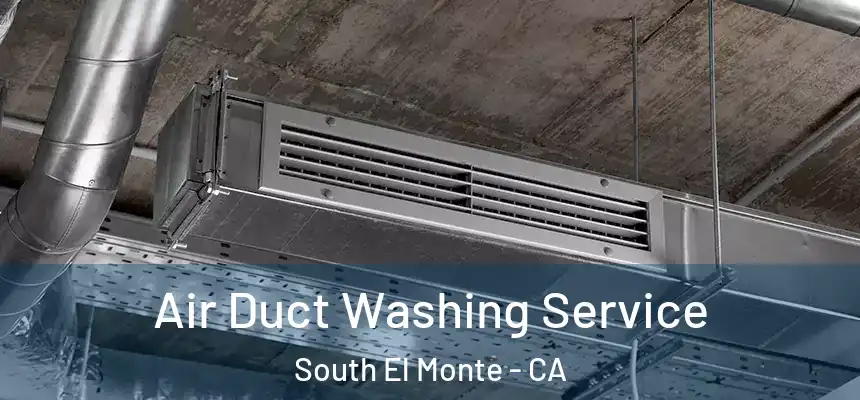 Air Duct Washing Service South El Monte - CA