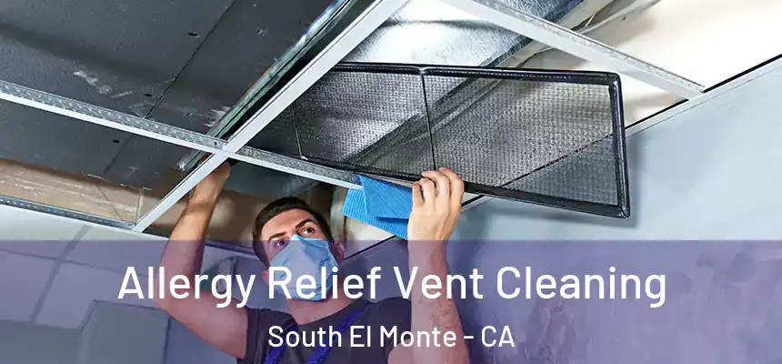  Allergy Relief Vent Cleaning South El Monte - CA