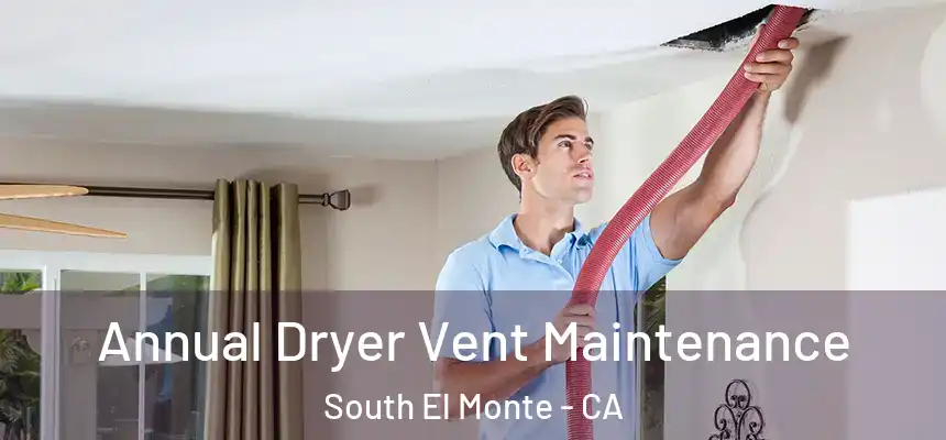  Annual Dryer Vent Maintenance South El Monte - CA