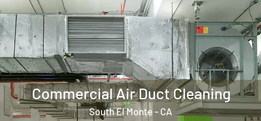 Commercial Air Duct Cleaning South El Monte - CA