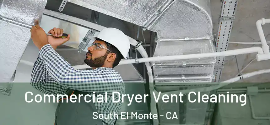  Commercial Dryer Vent Cleaning South El Monte - CA