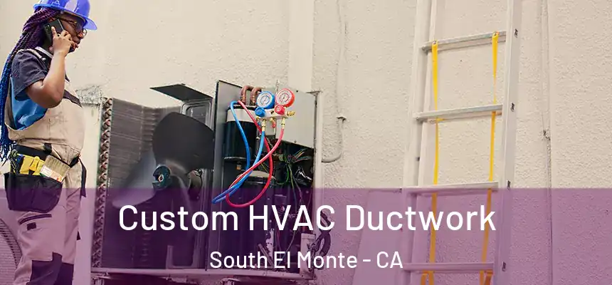  Custom HVAC Ductwork South El Monte - CA