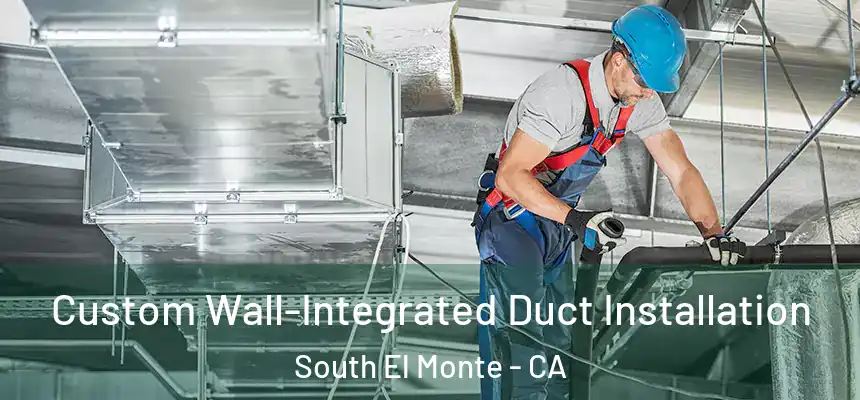 Custom Wall-Integrated Duct Installation South El Monte - CA