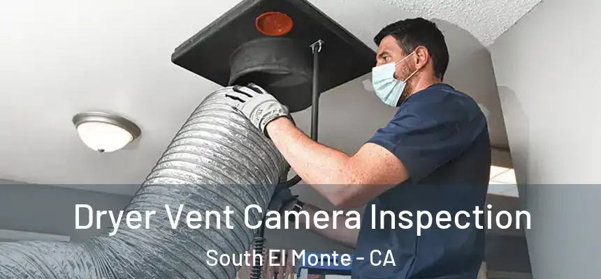  Dryer Vent Camera Inspection South El Monte - CA