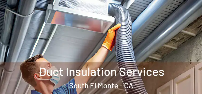  Duct Insulation Services South El Monte - CA