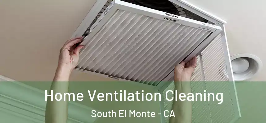 Home Ventilation Cleaning South El Monte - CA