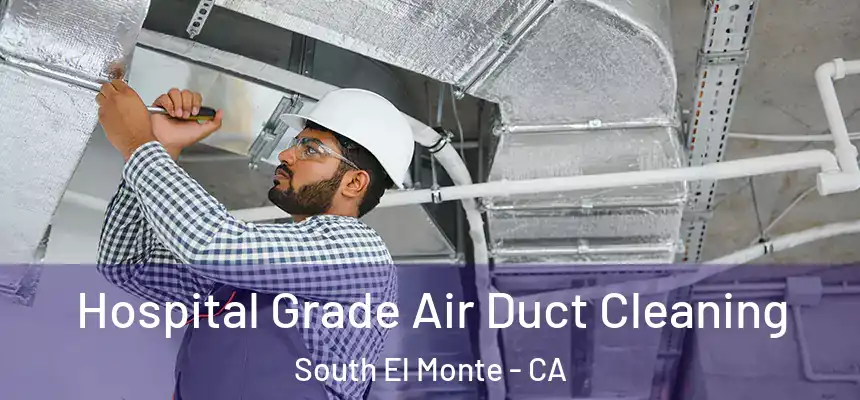 Hospital Grade Air Duct Cleaning South El Monte - CA