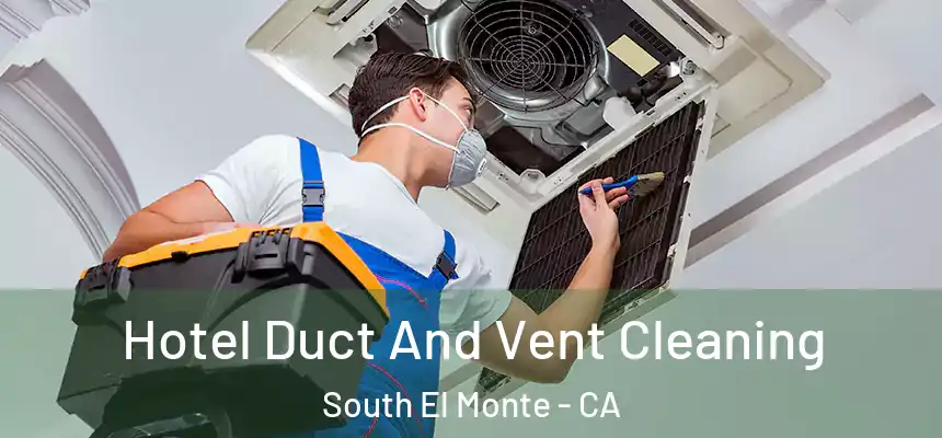  Hotel Duct And Vent Cleaning South El Monte - CA