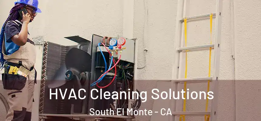  HVAC Cleaning Solutions South El Monte - CA
