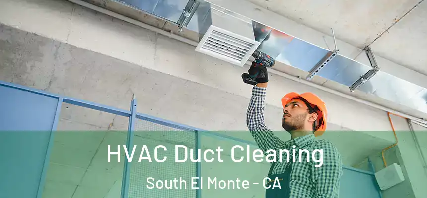  HVAC Duct Cleaning South El Monte - CA