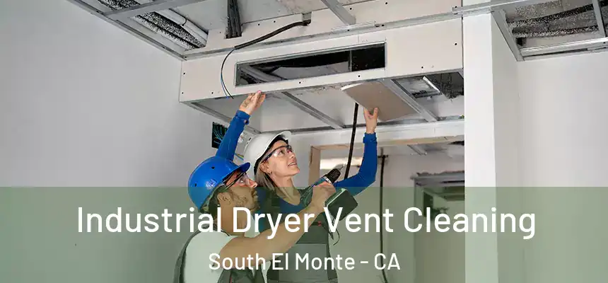  Industrial Dryer Vent Cleaning South El Monte - CA