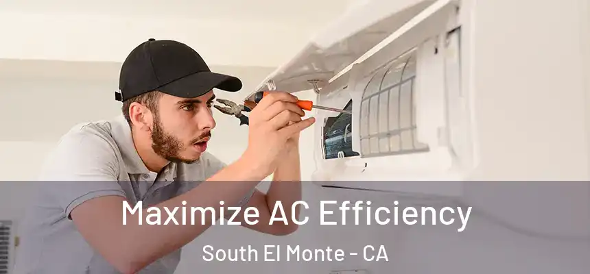  Maximize AC Efficiency South El Monte - CA
