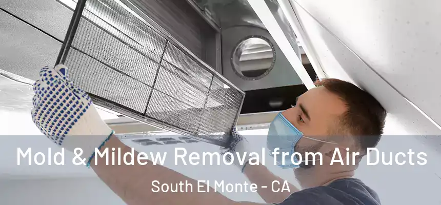 Mold & Mildew Removal from Air Ducts South El Monte - CA