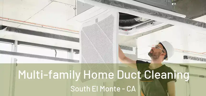 Multi-family Home Duct Cleaning South El Monte - CA