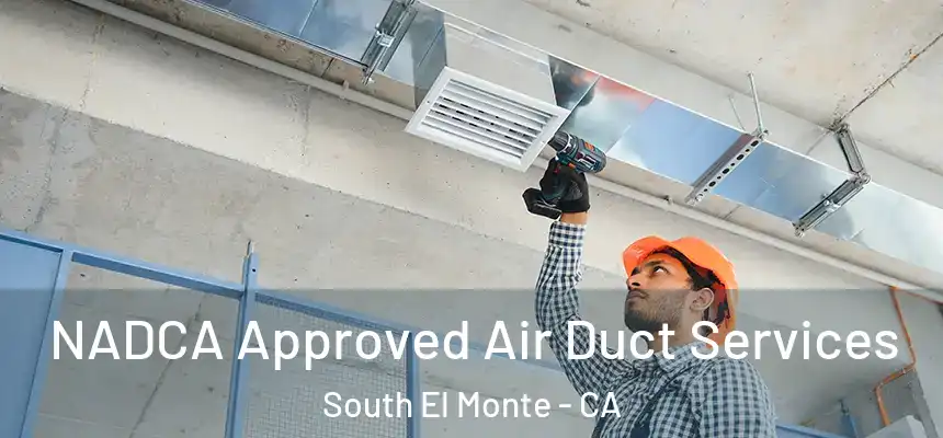 NADCA Approved Air Duct Services South El Monte - CA
